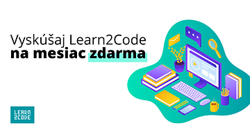 Vyskúšaj si Learn2Code na mesiac zadarmo 😲